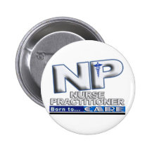 NP - BORN TO CARE SLOGAN - NURSE PRACTITIONER BUTTON