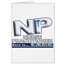 NP - BORN TO CARE SLOGAN - NURSE PRACTITIONER CARDS