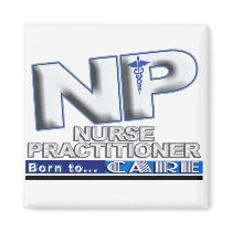 NP - BORN TO CARE SLOGAN - NURSE PRACTITIONER FRIDGE MAGNET