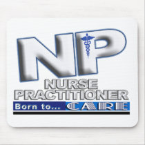 NP - BORN TO CARE SLOGAN - NURSE PRACTITIONER MOUSEPAD