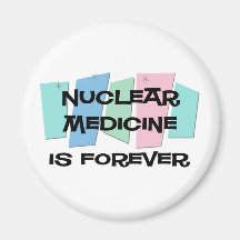 Nuclear Medicine Is Forever Fridge Magnets
