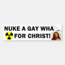 Nuke a Gay Whale for Christ! Bumper Sticker