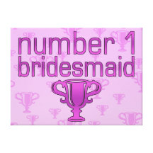 Number 1 Bridesmaid Stretched Canvas Prints