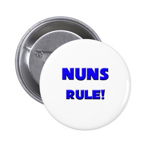 Nuns Rule! Pinback Buttons
