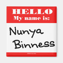 Nunya Binness Fridge Magnet