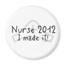 Nurse 2012 - I made it! Refrigerator Magnets