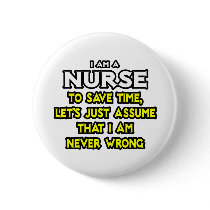Nurse...Assume I Am Never Wrong