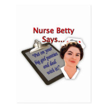 Nurse Betty Says, "Put on your big girl panties, Post Cards