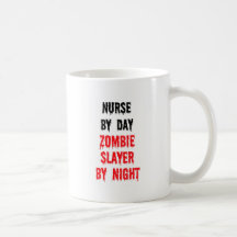 Nurse By Day Zombie Slayer By Night Mugs