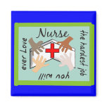 Nurse "Hardest Job You Will Ever Love" Gifts magnets
