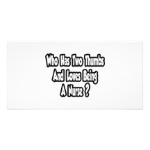 Nurse Joke...Two Thumbs Customized Photo Card