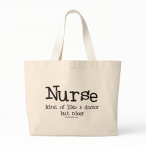 Nurse kind of like a Doctor but Nicer Tote Bags