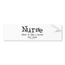 Nurse kind of like a Doctor but Nicer
