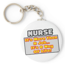 Nurse...More Than Job, Way of Life keychains