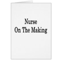 Nurse On The Making Cards