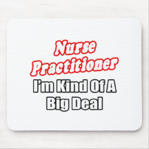 Nurse Practitioner...Kind of a Big Deal Mouse Pads