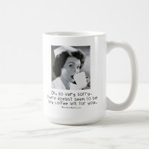 Nurse - So Very Sorry ...No Coffee for You. Mugs
