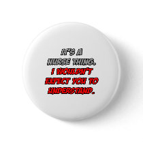 Nurse Thing .. You Wouldn't Understand