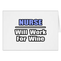 Nurse...Will Work For Wine cards