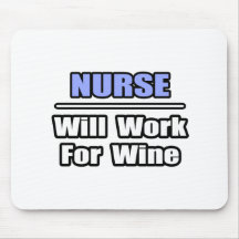 Nurse...Will Work For Wine Mouse Pad
