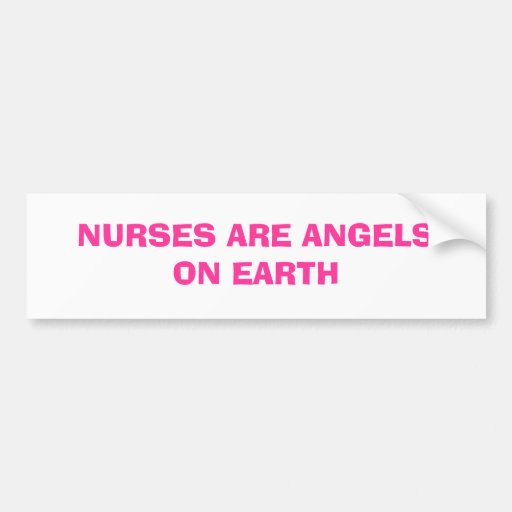 NURSES ARE ANGELS ON EARTH BUMPER STICKERS