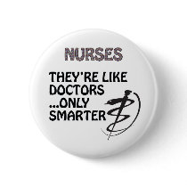 NURSES  ARE SMARTER THAN DOCTORS PINBACK BUTTON