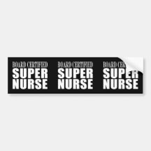 Nurses Birthday Party  Board Certified Super Nurse Bumper Sticker