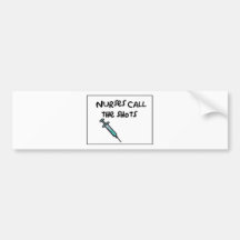 Nurses call the shots bumper stickers