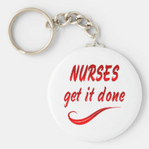 Nurses Get it Done Keychain