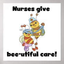 Nurses Give Bee-utiful Care T-shirts and Gifts Poster