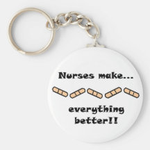 Nurses make everything better keychains