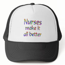 Nurses Make it all Better Trucker Hat