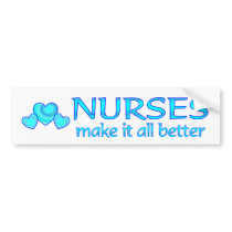 Nurses Make it Better Bumper Stickers