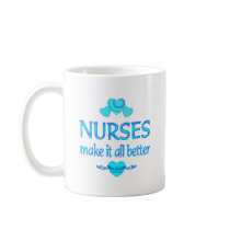 Nurses Make it Better Mugs
