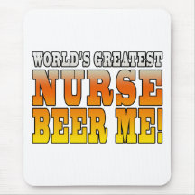 Nurses Parties : Worlds Greatest Nurse Beer Me Mouse Pads