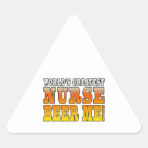 Nurses Parties : Worlds Greatest Nurse Beer Me Triangle Stickers