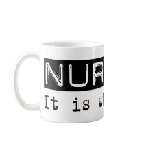 Nursing It Is Mug
