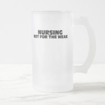 Nursing-Not for the Weak Coffee Mugs