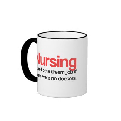 Coffee Shop Sayings on This Nursing Quotes Coffee Mug Reads  Nursing Would Be A Dream Job