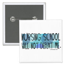 Nursing School will not Defeat Me Buttons