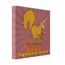 Nuttier Than a Squirrel Turd Funny Design Stretched Canvas Print