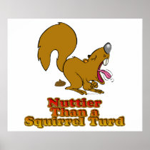 Nuttier Than a Squirrel Turd Funny Design Poster