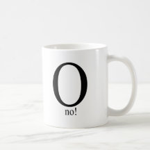 O no mugs
