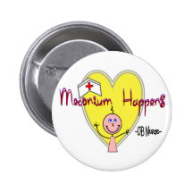 OB Nurse "Meconium Happens" Hilarious Buttons