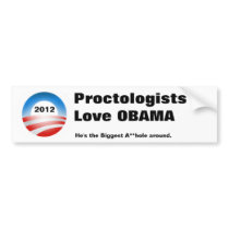 obama-08, 2012, ProctologistsLove OBAMA, He's t... Bumper Sticker