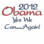 Obama, 2012, Yes We Can......Again! embroidered shirts