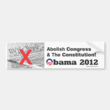 Obama Abolish the Constitution & Congress sticker Bumper Stickers