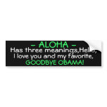 OBAMA -ALOHA - HAS THREE MEANINGS,HELLO,I LOVE YOU BUMPER STICKER