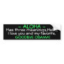 OBAMA -ALOHA - HAS THREE MEANINGS,HELLO,I LOVE YOU BUMPER STICKER