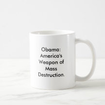 Obama:America's Weapon of Mass Destruction. Mugs